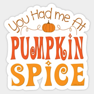 You Had me at Pumpkin Spice Sticker